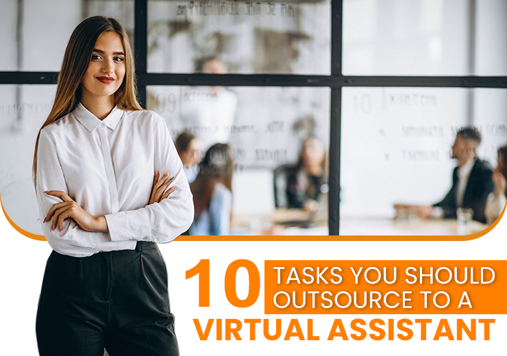 10 Tasks You Should Outsource to a Virtual Assistant