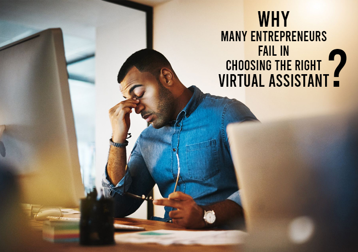 Why Many Entrepreneurs Fail in Choosing the Right Virtual Assistant?