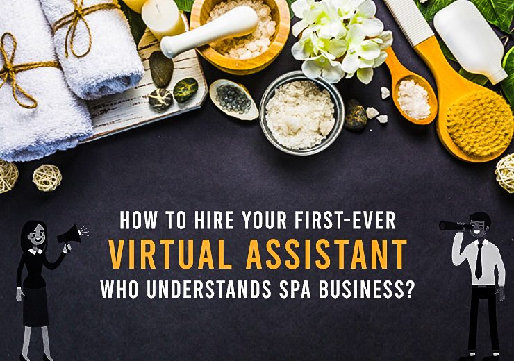 How to Hire Your First-Ever Virtual Assistant Who Understands Spa Business?