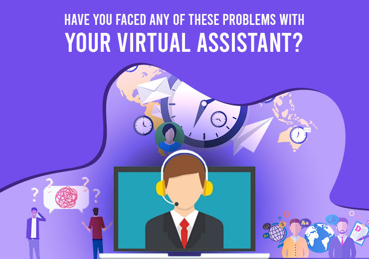 Have You Faced Any of These Problems with Your Virtual Assistant?