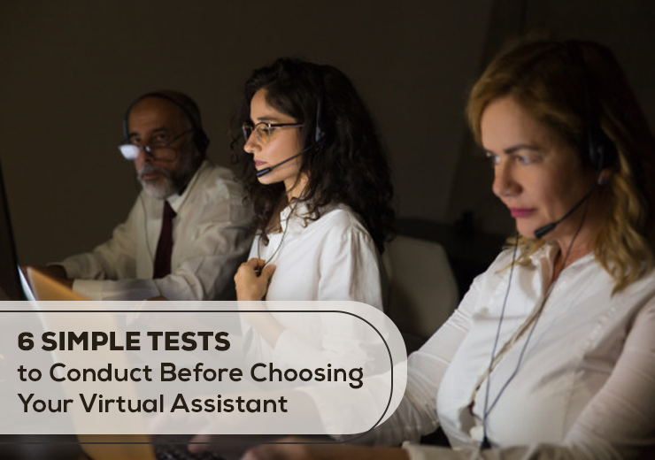 6 Simple Tests to Conduct Before Choosing Your Virtual Assistant