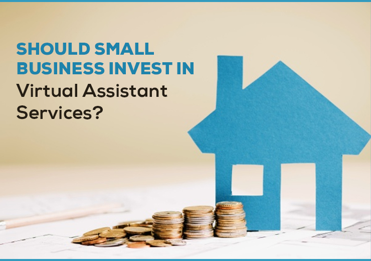 Should Small Business Invest in Virtual Assistant Services?