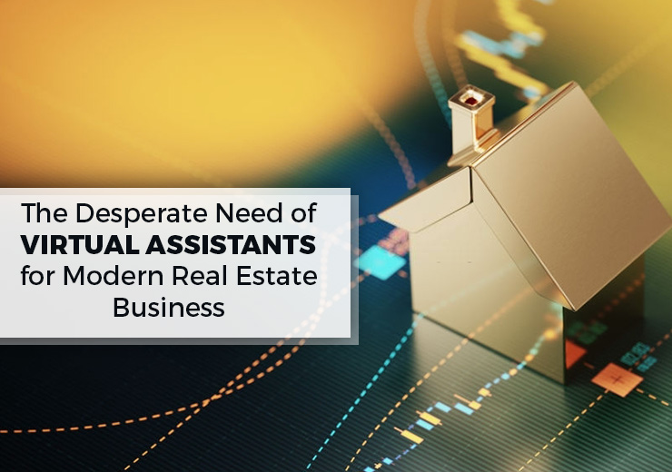 The Desperate Need of Virtual Assistants for Modern Real Estate Business